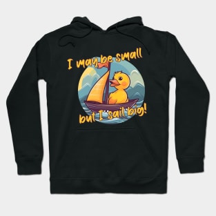 I May Be Small, But I Sail Big Hoodie